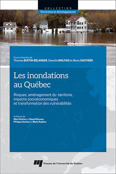 Les inondations au Québec : Risques, aménagement du territoire, impacts socioéconomiques et transformation des vulnérabilités
