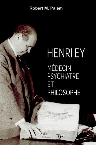 Henry Ey : médecin, psychiatre et philosophe