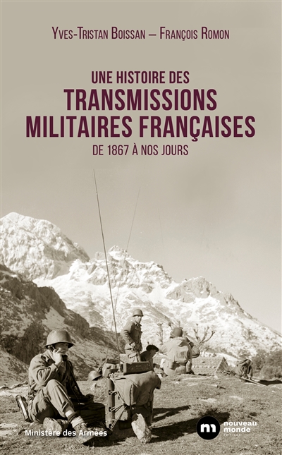 Une histoire des transmissions militaires françaises : de 1867 à nos jours