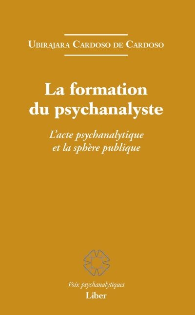 La formation du psychanalyste : acte psychanalytique et la sphère publique