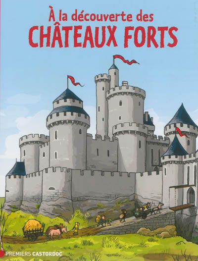 A la découverte des châteaux forts