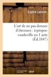 L'art de ne pas donner d'étrennes : à-propos-vaudeville en 1 acte