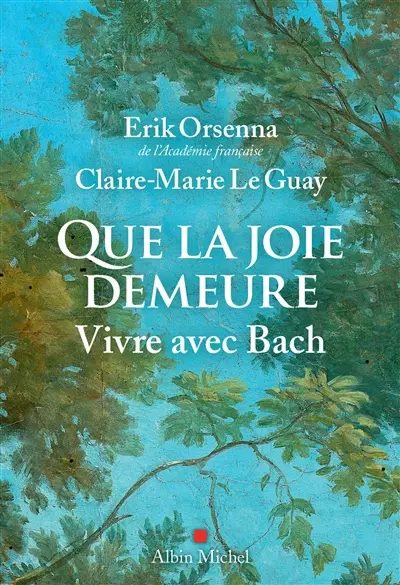 Que la joie demeure : vivre avec Bach