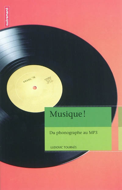 Musique ! : du phonographe au MP3, 1877-2011