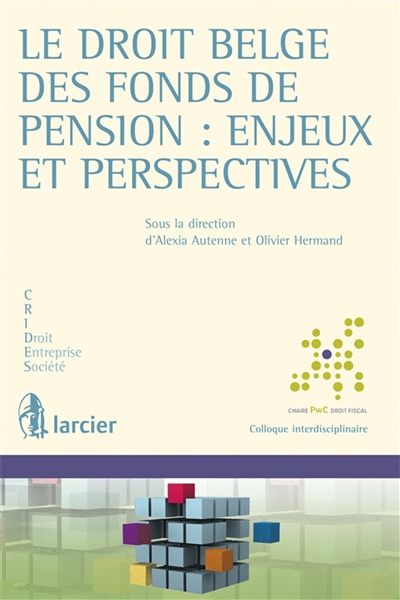 Le droit belge des fonds de pension : enjeux et perspectives
