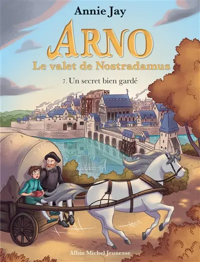 Arno, le valet de Nostradamus. Vol. 7. Un secret bien gardé