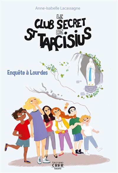 Le club secret de saint Tarcisius. Vol. 3. Enquête à Lourdes