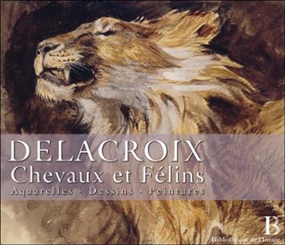 Delacroix (1798-1863) : chevaux et félins : aquarelles, dessins, peintures