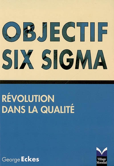 Objectif Six Sigma : révolution dans la qualité