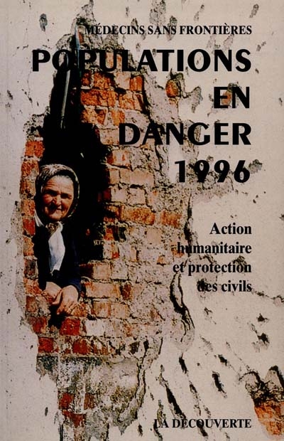 Populations en danger 1996 : action humanitaire et protection des civils