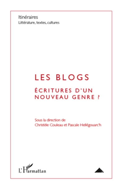 Itinéraires, littérature, textes, cultures, n° 2 (2010). Les blogs : écritures d'un nouveau genre ?