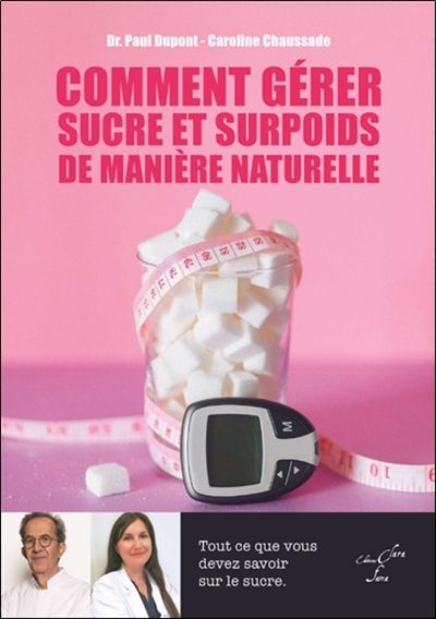 Comment gérer sucre et surpoids de manière naturelle : tout ce que vous devez savoir sur le sucre