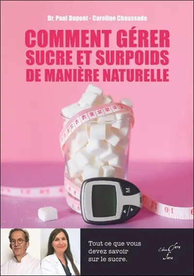 Comment gérer sucre et surpoids de manière naturelle : tout ce que vous devez savoir sur le sucre