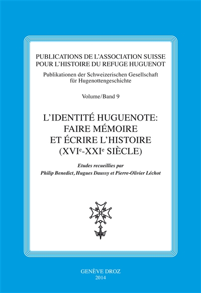L'identité huguenote : faire mémoire et écrire l'histoire (XVIe-XXIe siècle)