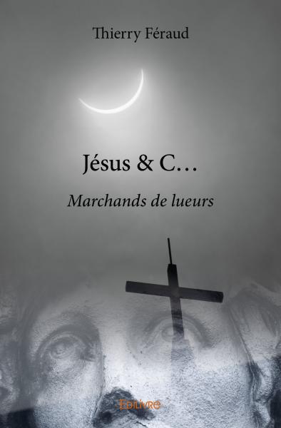 Jésus & c... : Marchands de lueurs