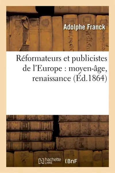 Réformateurs et publicistes de l'Europe : moyen-âge, renaissance