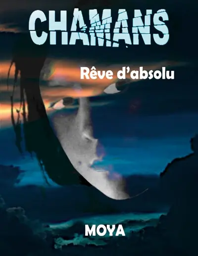 Chamans : Rêve d'absolu