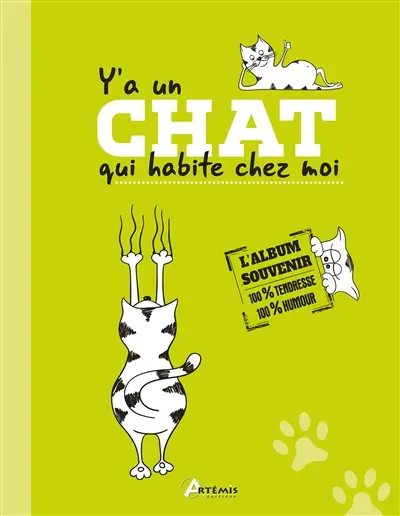 Y'a un chat qui habite chez moi : l'album souvenir : 100 % tendresse, 100 % humour