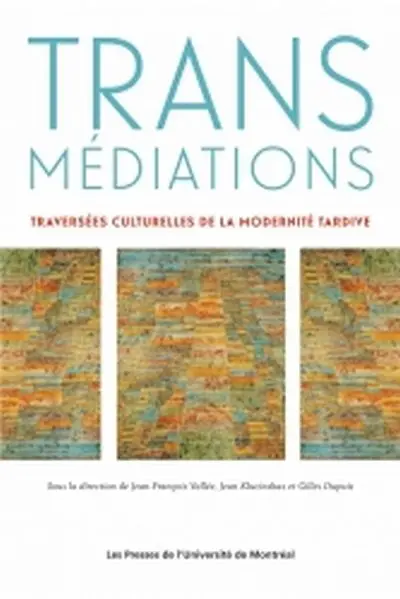 Transmédiations : traversées culturelles de la modernité : mélanges offerts à Walter Moser