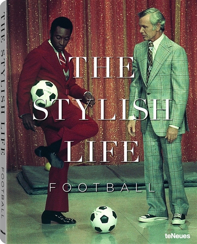 The stylish life : football. The stylish life : fussball