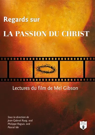 Regards sur La passion du Christ : lectures du film de Mel Gibson