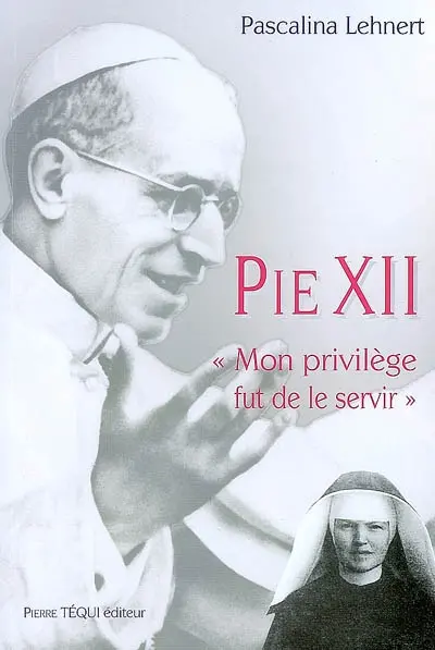 Pie XII : mon privilège fut de le servir