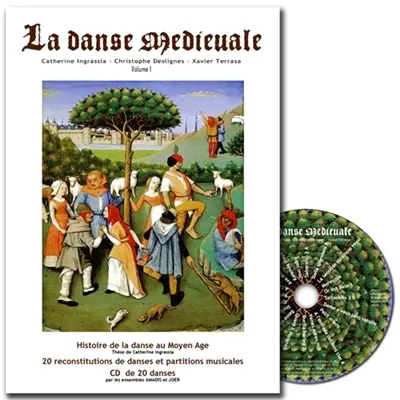 La danse Médiévale : Histoire de la danse au Moyen Age Vol. 1