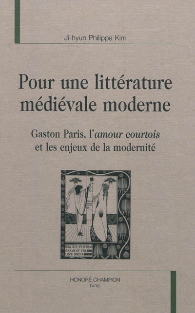 Pour une littérature médiévale moderne : Gaston Paris, l'amour courtois et les enjeux de la modernité