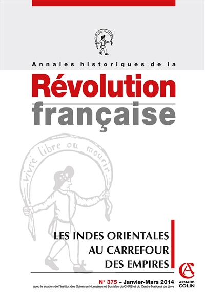 Annales historiques de la Révolution française, n° 375. Les Indes orientales au carrefour des empires