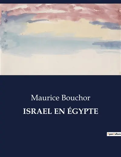 ISRAEL EN EGYPTE : Une exploration de l'oratorio de G. F. Hændel par Maurice Bouchor