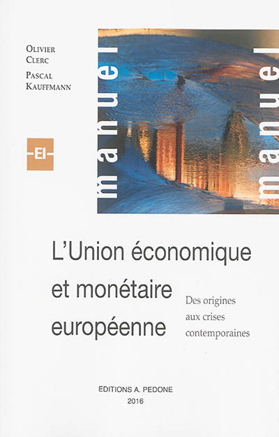L'Union économique et monétaire européenne : des origines aux crises contemporaines