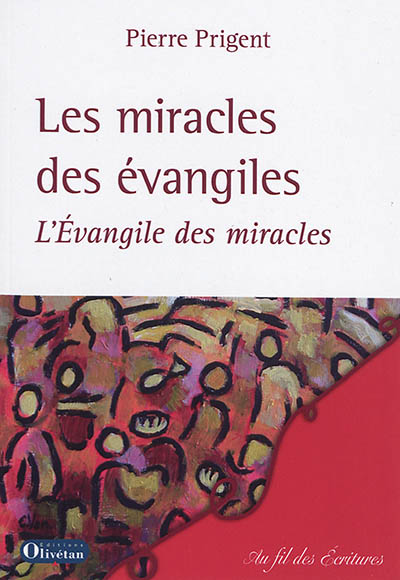 Les miracles des Evangiles : l'Evangile des miracles
