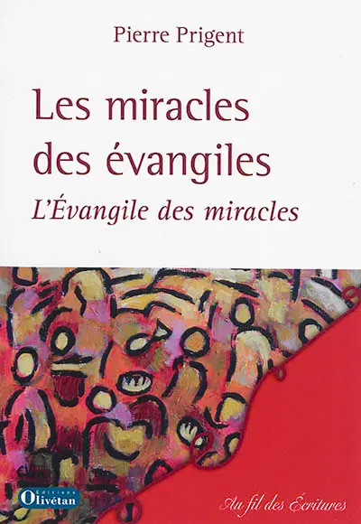 Les miracles des Evangiles : l'Evangile des miracles