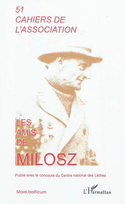 Cahiers de l'Association Les amis de Milosz, n° 51. Milosz et la poésie