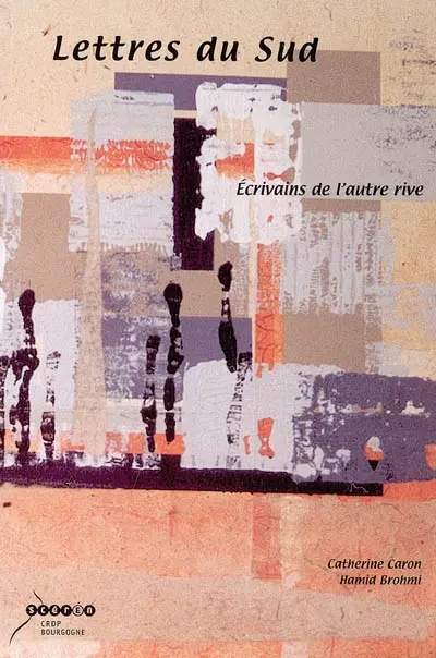 Lettres du Sud : écrivains de l'autre rive
