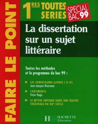 Français, la dissertation sur un sujet littéraire, 1res toutes séries