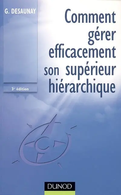 Comment gérer efficacement son supérieur hiérarchique