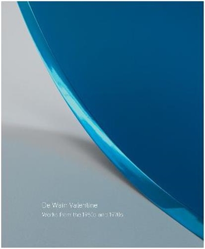 DeWain Valentine : Works from the 1960s and 1970s