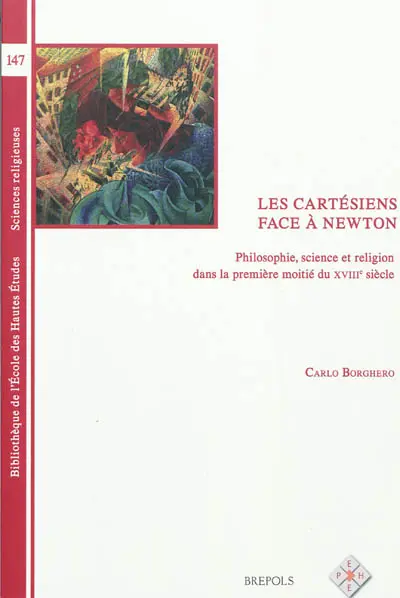 Les cartésiens face à Newton : philosophie, science et religion dans la première moitié du XVIIIe siècle