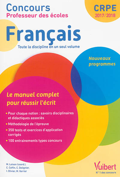 Français, toute la discipline en un seul volume : le manuel complet pour réussir l'écrit : concours professeur des écoles 2017-2018, nouveaux programmes