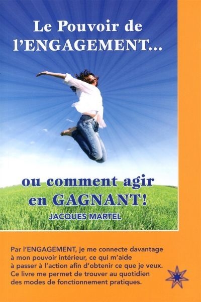 Le pouvoir de l'engagement ..., ou, Comment agir en gagnant !