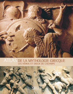 Atlas de la mythologie grecque : les héros et dieux de l'Olympe