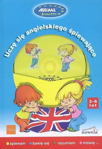 Ucze sie angielskiego spiewajaco, 3-6 lat : spiewan, bawie sie, rozumiem, mowie