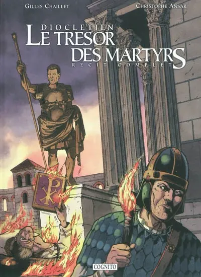 Dioclétien : le trésor des martyrs : récit complet