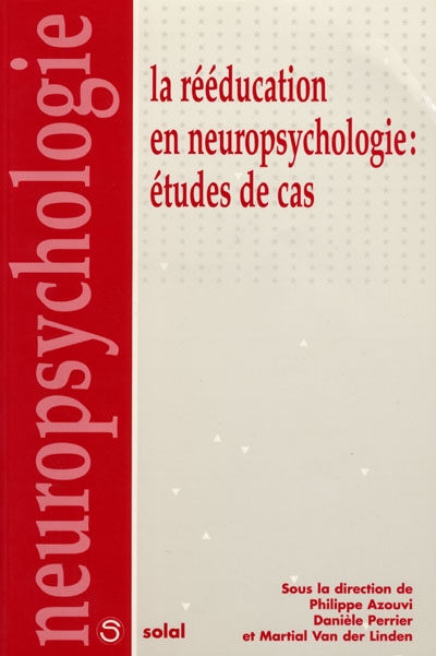 La rééducation en neuropsychologie : études de cas