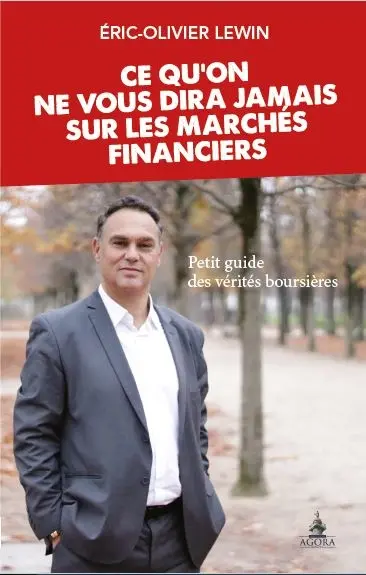 Ce qu'on ne vous dira jamais sur les marchés financiers : petit guide des vérités boursières