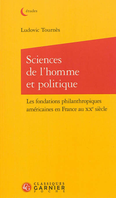 Sciences de l'homme et politique : les fondations philanthropiques américaines en France au XXe siècle