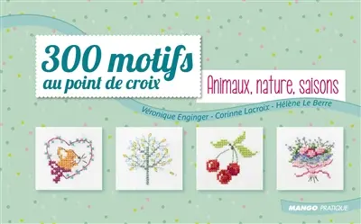 300 motifs au point de croix. Vol. 2. Animaux, nature, saisons