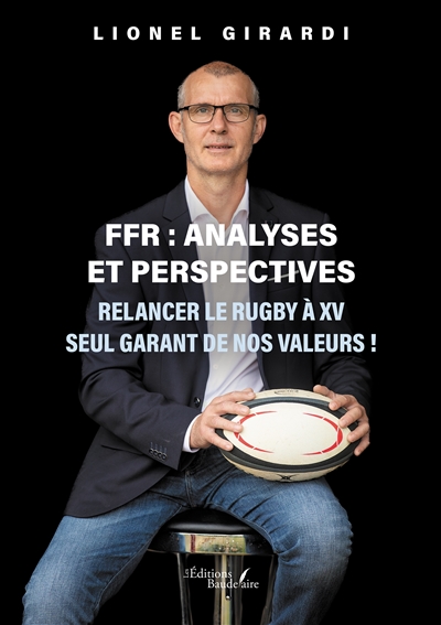FFR : analyses et perspectives : Relancer le rugby à XV seul garant de nos valeurs !