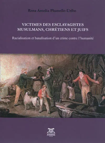 Victimes des esclavagistes musulmans, chrétiens et juifs : racialisation et banalisation d'un crime contre l'humanité